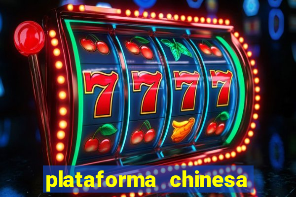 plataforma chinesa de jogos de cassino