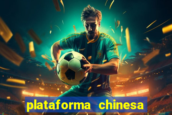 plataforma chinesa de jogos de cassino