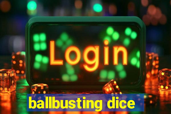 ballbusting dice