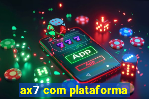ax7 com plataforma