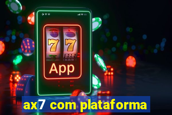 ax7 com plataforma