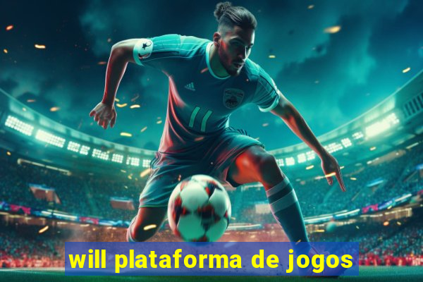 will plataforma de jogos