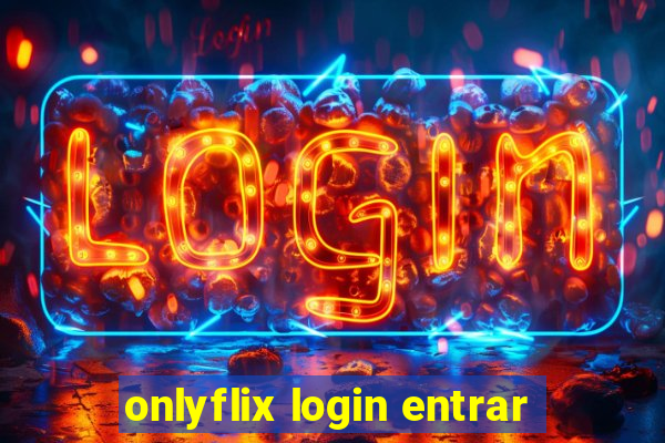 onlyflix login entrar