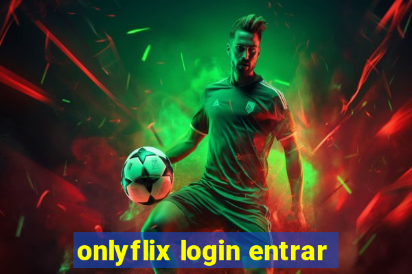 onlyflix login entrar