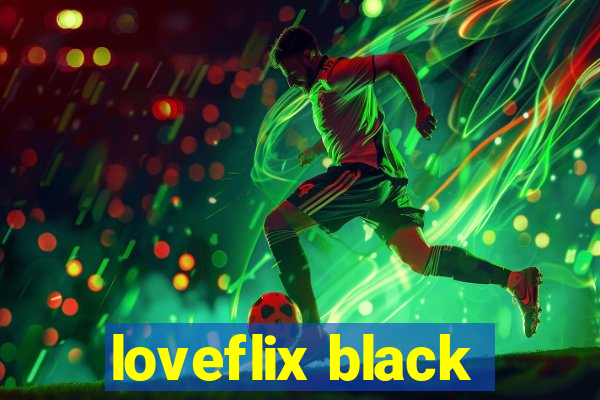 loveflix black