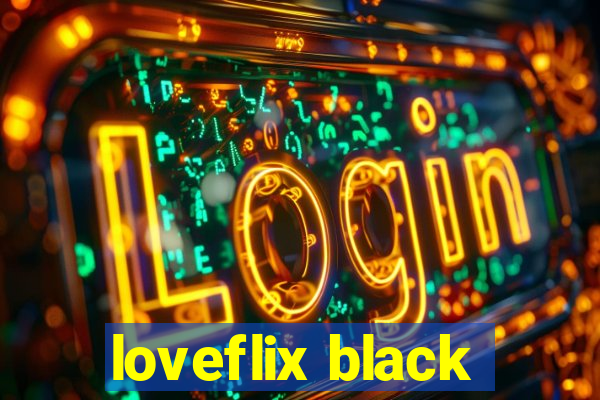 loveflix black