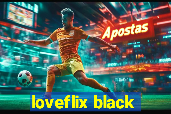 loveflix black