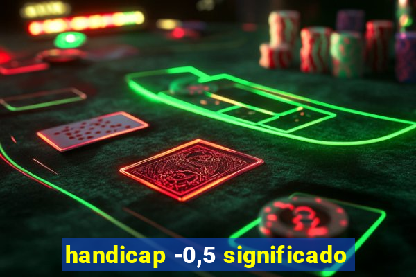 handicap -0,5 significado