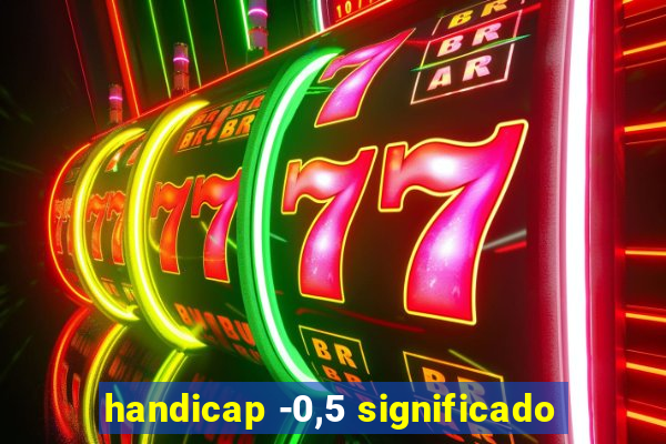 handicap -0,5 significado