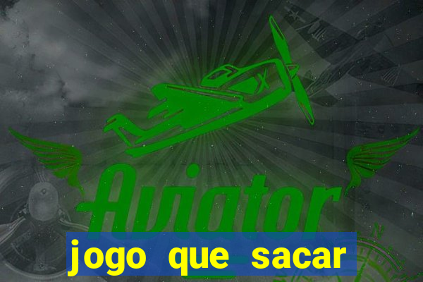 jogo que sacar dinheiro de verdade