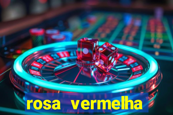 rosa vermelha (letra e cifra)