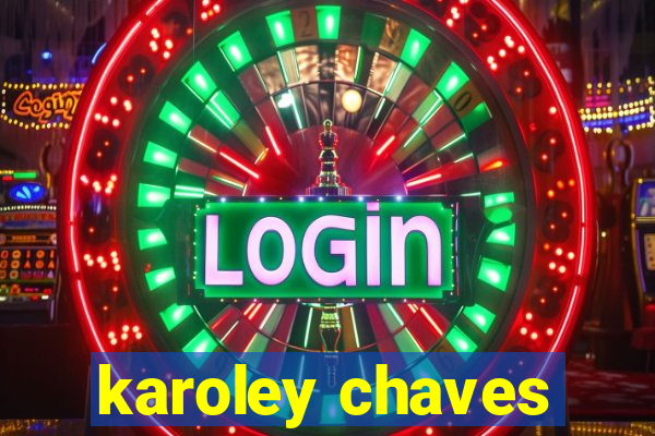 karoley chaves