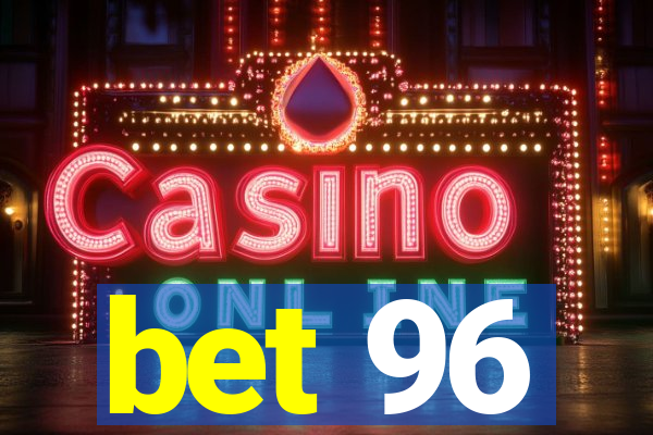 bet 96