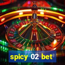 spicy 02 bet