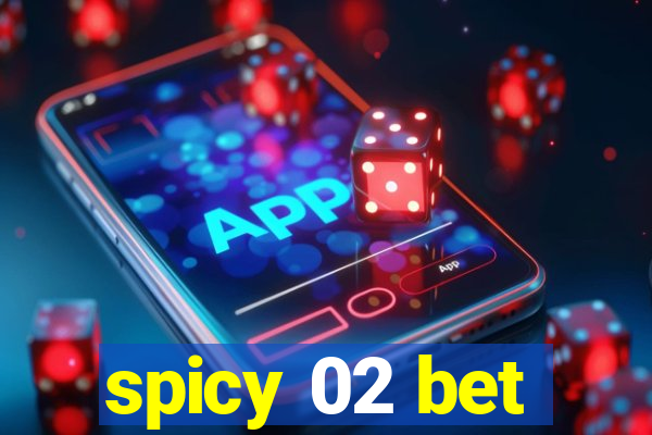 spicy 02 bet