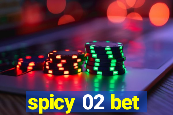 spicy 02 bet