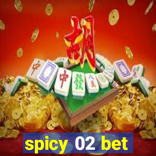 spicy 02 bet