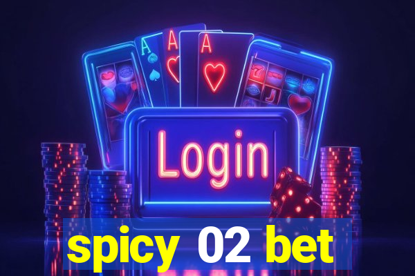 spicy 02 bet