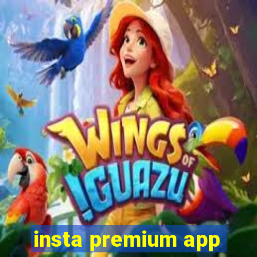 insta premium app