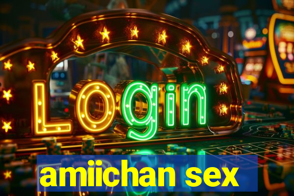 amiichan sex