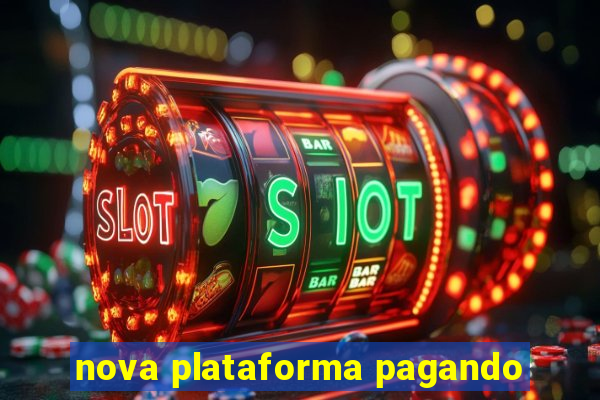 nova plataforma pagando