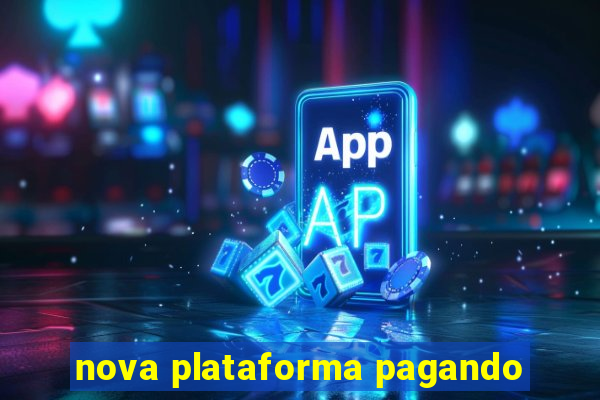 nova plataforma pagando