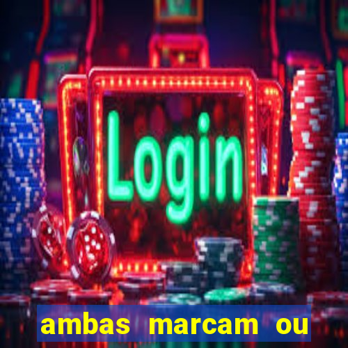 ambas marcam ou mais de 2.5