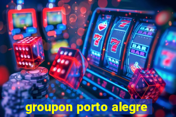 groupon porto alegre