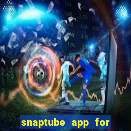 snaptube app for windows 7