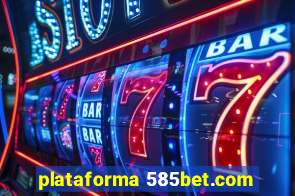 plataforma 585bet.com