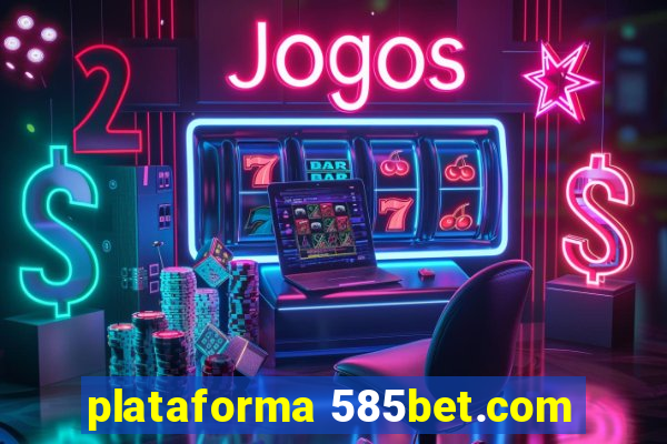 plataforma 585bet.com