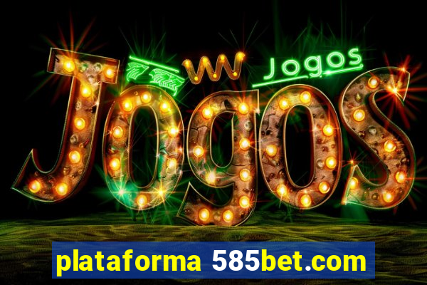 plataforma 585bet.com