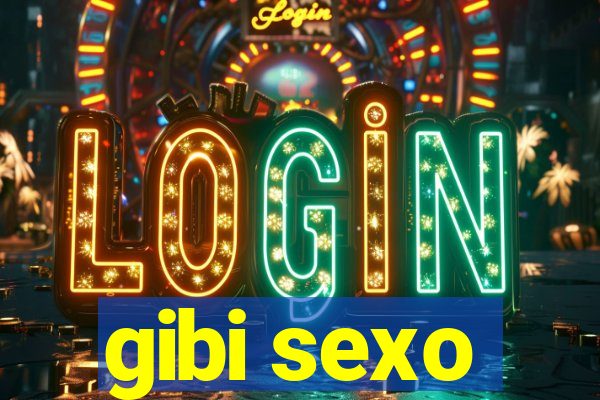 gibi sexo