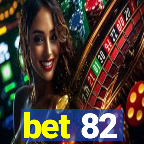 bet 82