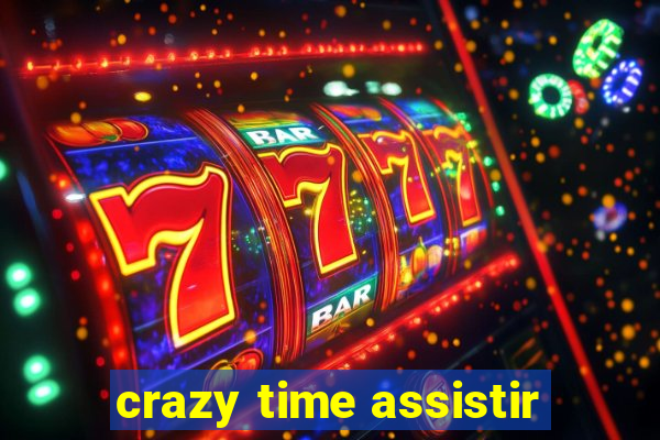 crazy time assistir