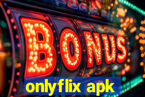 onlyflix apk