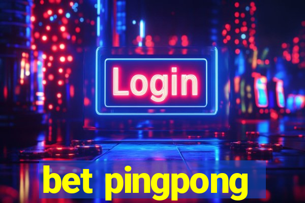 bet pingpong