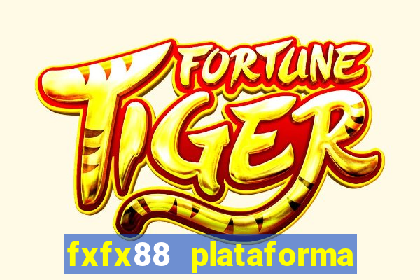 fxfx88 plataforma de jogos