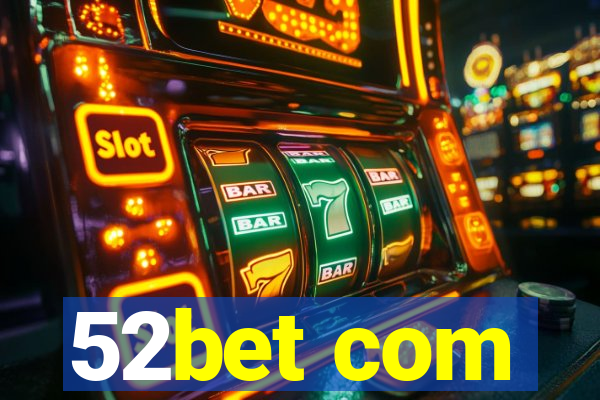 52bet com