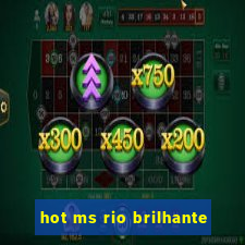 hot ms rio brilhante