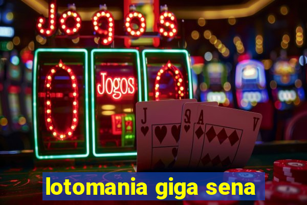 lotomania giga sena