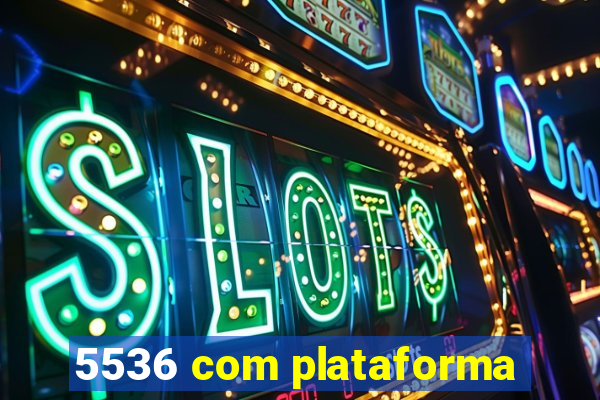 5536 com plataforma