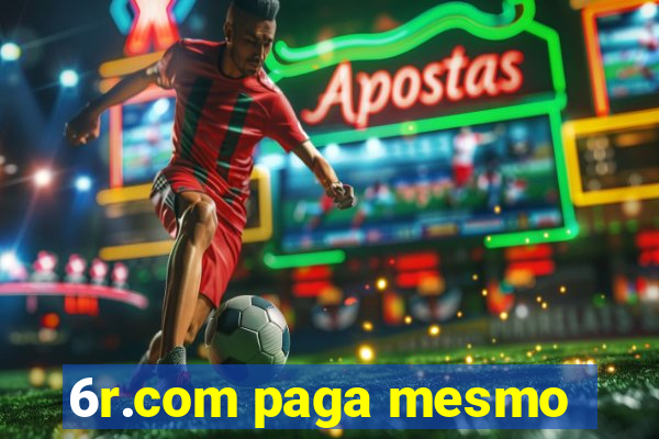 6r.com paga mesmo