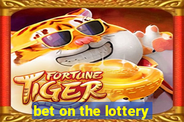 bet on the lottery