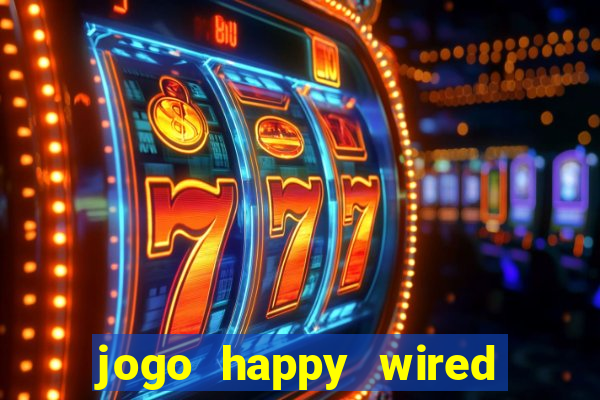 jogo happy wired paga mesmo