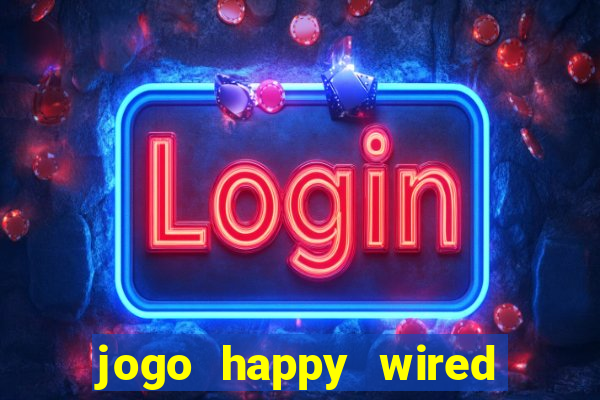 jogo happy wired paga mesmo