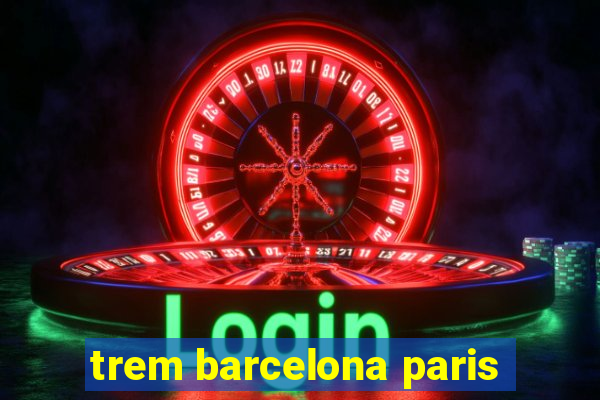 trem barcelona paris