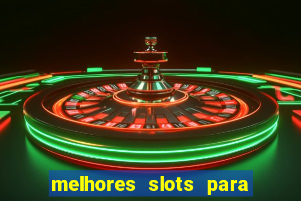 melhores slots para ganhar dinheiro