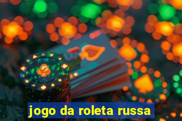 jogo da roleta russa