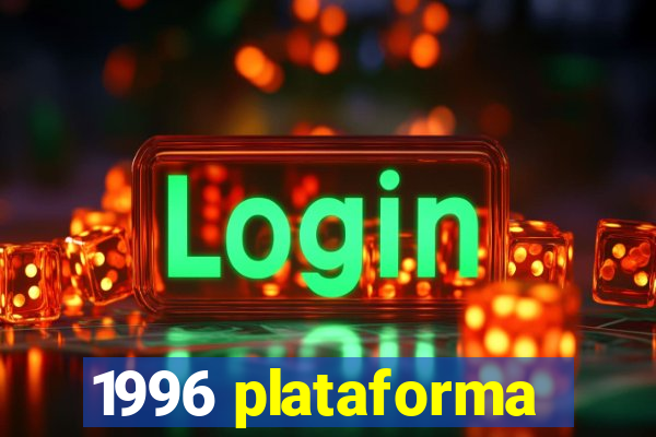 1996 plataforma